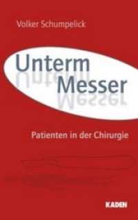 Unterm Messer Bd.1 : Patienten in der Chirurgie （2012. XIV, 162 S. 21 cm）