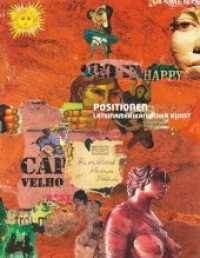 Positionen latainamerikanischer Kunst : Zeitgenössische Positionen aus Brasilien, Mexiko und Cuba （2013. 84 S. m. 70 Abb. 270 mm）