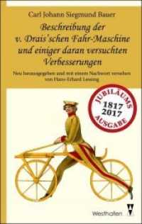 Beschreibung der v. Drais'schen Fahr-Maschine und einiger daran versuchten Verbesserungen : Nebst einer Anleitung zum Gebrauch dieser Maschine und einigen Nachrichten über den berühmten Hautsch'schen Kunstwagen （2016. 112 S. 190 mm）