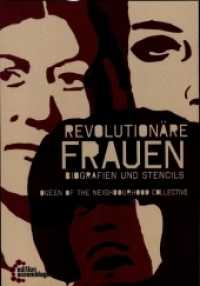 Revolutionäre Frauen : Biografien und Stencils. Vom Frauen-Kollektiv Queen of the Neighbourhood. Vom Frauen-Kollektiv Queen of the Neighbourhood （2011. 127 S. m. 30 Abb. 205 mm）