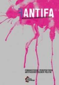 Fantifa : Feministische Perspektiven antifaschistischer Politiken. Hrsg.: Herausgeber_innenkollektiv. Hrsg.: Herausgeber_innenkollektiv (Reihe Antifaschistische Politik (RAP) 5) （2013. 200 S. 206 mm）