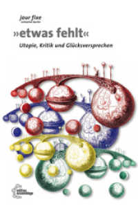 Etwas fehlt : Utopie, Kritik und Glücksversprechen. Hrsg.: jour fixe initiative berlin (jour fixe initiative berlin) （2013. 288 S. 20.5 cm）