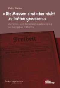 "Die Massen sind aber nicht zu halten gewesen." : Zur Streik- und Sozialisierungsbewegung im Ruhrgebiet 1918/19 (Lo.g.o 3) （1., Originalausgabe. 2014. 156 S. 20.5 cm）