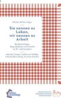 Sie nennen es Leben, wir nennen es Arbeit : Globale Bioökonomie im 21. Jahrhundert (Kitchen Politics. Queerfeministische Interventionen Bd.3) （2015. 152 S. 180 mm）