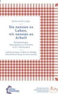 Sie nennen es Leben, wir nennen es Arbeit : Globale Bioökonomie im 21. Jahrhundert (Kitchen Politics. Queerfeministische Interventionen Bd.3) （2015. 152 S. 180 mm）