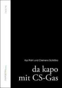 da kapo mit CS-Gas : Gedichte （2013. 62 S. farbige Illustrationen. 20 cm）