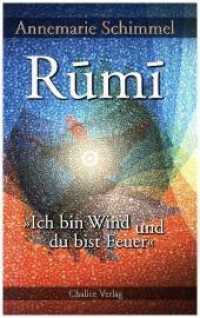 Rumi - Ich bin Wind und du bist Feuer : Leben und Werk des großen Mystikers （2017. 228 S. 215 mm）
