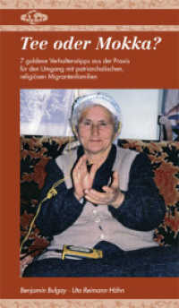 Tee oder Mokka? : 7 goldene Verhaltenstipps aus der Praxis für den Umgang mit patriarchalischen, religiösen Migrantenfamilien （1., Aufl. 2011. 118 S. 18 Abb. 18 cm）