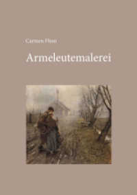 Armeleutemalerei : Darstellungen der Armut im deutschsprachigen Raum 1830-1914 （2013. 260 S. m. 115 Abb. (60 Farbabb.). 260 mm）