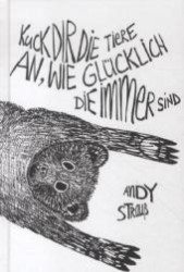 Kuck dir die Tiere an， wie glücklich die immer sind : Ein Roman über S