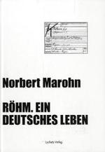 Röhm, Ein deutsches Leben : Romanbiographie （1., Aufl. 2011. 330 S. 20. 21.5 cm）