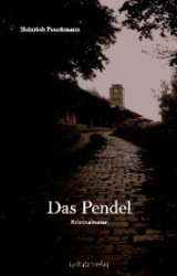 Das Pendel : Kriminalroman (Bernhard Völkel Bd.1) （2011. 220 S. 18 cm）