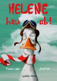 Helene hau ab! （2015. 32 S. 16 Illustr. 30.4 cm）