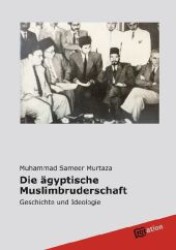 Die ägyptische Muslimbruderschaft : Geschichte und Ideologie （2011. 368 S. 22 cm）