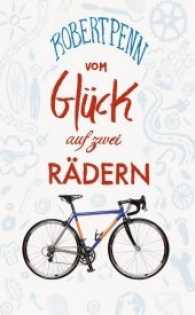 Vom Glück auf zwei Rädern : Ein Buch für alle, die Fahrrad fahren （6. Aufl. 2020. 224 S. m. Abb. 22.1 cm）