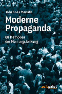 Moderne Propaganda : 80 Methoden der Meinungslenkung