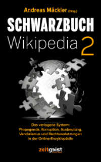 Schwarzbuch Wikipedia 2 : Das verlogene System: Propaganda, Korruption, Ausbeutung, Vandalismus und Rechtsverletzungen in der Online-Enzyklopädie （2023. 364 S. 25 Abb. 21 cm）