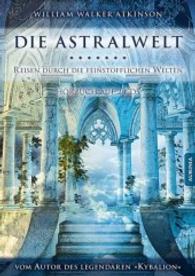 Die Astralwelt - Reisen durch die feinstofflichen Welten, 2 Audio-CDs : Hörbuch auf 2 CDs. 140 Min.. CD Standard Audio Format.Lesung.Ungekürzte Ausgabe （ungek. Ausg. 2017. 4 S. 19 cm）