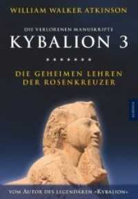 Kybalion 3 - Die geheimen Lehren der Rosenkreuzer : Die verlorenen Manuskripte (Kybalion 3) （1. Aufl. 2015. 272 S. Abb. 20 cm）