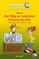 Der Weg zur optimalen Kühlung des PCs (Technic 3D - Computertechnik leicht gemacht Bd.2) （1. Aufl. 176 S. m. 30 Illustr. v. Rudolf Schuppler. 205 mm）
