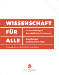 Wissenschaft für Alle : In Ausstellungen barrierefrei präsentieren. Das Beispiel LeibEigenschaften （2012. 178 S. 182 cm）