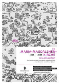 Die Maria-Magdalenen-Kirche in Bad Bramstedt (1316-2016) : Die Geschichte eines Gotteshauses, seiner Pfarrei und seiner Gemeinde im südlichen Holstein. (Nordelbische Ortsgeschichten .3) （2016. 320 S. 22.5 cm）