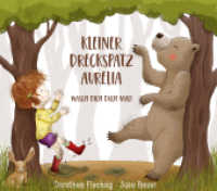 Kleiner Dreckspatz Aurelia : Lehrreiches Mitmach-Bilderbuch über ein kluges Mädchen, das erforscht, wie sich Tiere waschen. Zum Vorlesen, Mitmachen und Anschauen. (Aurelia 1) （2017. 38 S. m. zahlr. bunten Bild. 18.5 x 21 cm）