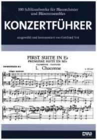 Konzertf&uuml;hrer : 100 Schl&uuml;sselwerke f&uuml;r Blasorchester und Bl&auml;serensembles （2017. 235 S. 126 Abb. 14.8 x 21 cm）