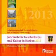 Jahrbuch f&uuml;r Geschichte(n) und Kultur in Karben 2013 : Geschichte und &Ouml;kologie - Karbener Zeitl&auml;ufe （2014. 132 S. 210 mm）