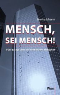 Mensch, sei Mensch! : F&uuml;nf Essays &uuml;ber die Freiheit des Menschen （2012. 176 S. 190 mm）