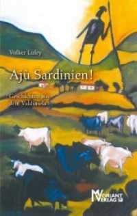 Ajù Sardinien!, m. 1 Audio-CD : Geschichten aus dem Valdimela. Auf CD: Sardische Lieder aus dem Valdimela （2013. 252 S. 20 Abb. 190 cm）