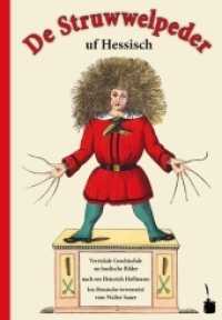 De Struwwelpeder uf Hessisch. Verrickde Geschischde un lusdische Bilde fer klaane un große Kinner im ganze Hesseland : Der Struwwelpeter - Hessisch. Hessische Ausgabe (Der Struwwelpeter) （2013. 32 S. mit allen Originalillustrationen. 24.5 cm）