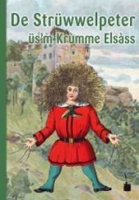 De Strüwwelpeter üs'm Krùmme Elsàss. Lùschtichi Gschìchter ùn drollichi Bìlder : Der Struwwelpeter - Elsässisch (Der Struwwelpeter) （2013. 32 S. Original-Ill. 24.5 cm）