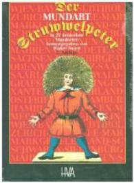 Der Mundart-Struwwelpeter in 27 deutschen Mundarten （2. Aufl. 2014. 205 S. m. zahlr. bunten Bild. 220 mm）