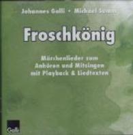 Froschkönig, 1 Audio-CD : Märchenlieder zum Anhören und Mitsingen mit Playback & Liedtexten. 28 Min. （1. Aufl. 2014. 142 x 125 mm）