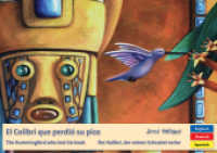 El Colibrí que perdió su pico - Der Kolibri, der seinen Schnabel verlor - The Hummingbird who lost his beak （2. Aufl. 2012. 64 S. 20 Abb. 17 x 24 cm）