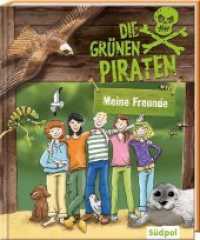 Das Grüne Piraten - Meine Freunde : Für alle Tier- und Naturfans mit spannenden Fragen zu Umwelt und Natur - für Jungen und Mädchen (Die Grünen Piraten) （2018 128 S. durchgängig farbig 20.5 cm）