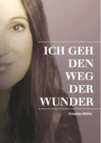 Ich geh den Weg der Wunder （2. Aufl. 2011. 193 S. 24 Abb. 21 cm）