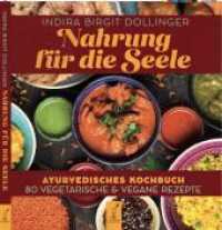 Nahrung für die Seele : Ayurvedisches Kochbuch （2022. 144 S. 210 x 228 cm）