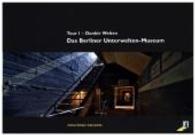 Das Berliner Unterwelten-Museum Tour.1 : Dunkle Welten （3. Aufl. 2012. 24 S. m. 60 Abb. 150 x 210 mm）