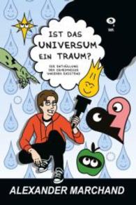 Ist das Universum ein Traum? : Die Geheimnisse unserer Existenz enthüllt （2014. 194 S. Comics. 23 cm）