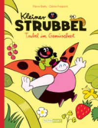 Kleiner Strubbel - Trubel im Gemüsebeet (Kleiner Strubbel 1) （2. Aufl. 2016. 30 S. m. zahlr. bunten Bild. 26 cm）
