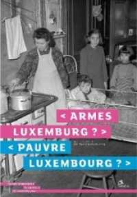 Armes Luxembourg?. Pauvre Luxembourg? : Katalog zur Ausstellung im Historischen Museum der Stadt Luxemburg, 2011/2012. Dtsch.-Französ. (Publications scientiques du Musee d'Histoire  de la Ville de Luxembourg Vol.15) （2011. 368 S. m. zahlr. z. Tl.  farb. Abb. 26 cm）