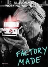 Factory Made : Working with Warhol （2015. 196 p. zahlreiche Fotos. 24 cm）