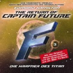 The Return of Captain Future, Die Harfner des Titan, Audio-CD (The Return of Captain Future Folge.3) （2012）