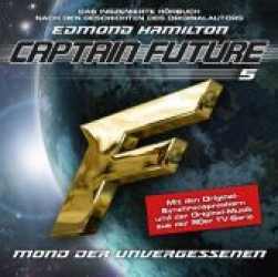 Captain Future - Mond der Unvergessenen, 1 Audio-CD : Das inszenierte Hörbuch nach den Geschichten des Originalautors (Captain Future Folge.5) （2012. 143 x 125 mm）