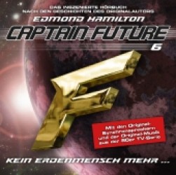 Captain Future - Kein Erdenmensch mehr, 1 Audio-CD : Das inszenierte Hörbuch nach den Geschichten des Originalautors (Captain Future Folge.6) （2013. 142 x 126 mm）