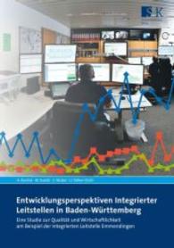 Entwicklungsperspektiven Integrierter Leitstellen in Baden-Württemberg : Eine Studie zur Qualität und Wirtschaftlichkeit am Beispiel der Integrierten Leitstelle Emmendingen （2015. 240 S. 23 cm）