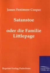 Satanstoe oder die Familie Littlepage (Littlepage-Zyklus Bd.1) （Repr. 2011. 480 S. 210 mm）