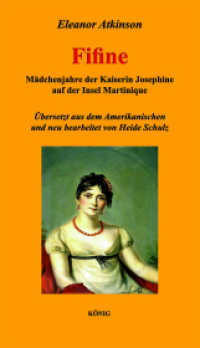 Fifine : Mädchenjahre der Kaiserin Josephine auf der Insel Martinique （1., Aufl. 2022. 300 S. 19 cm）